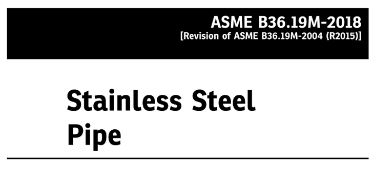 最新2018版美标不锈钢管B36.19M（ASME B36.19M-2018 Stainless Steel Pipe） 标准免费下载